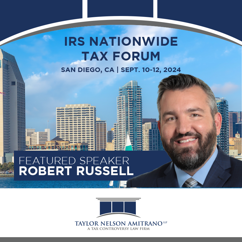 Taylor Nelson Amitrano LLP’s Senior Counsel, Robert Russell, Presenting at the 2024 IRS Nationwide Tax Forum